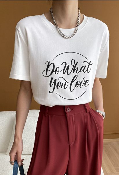 Do What You Love Crew Neck T-Shirt in White
